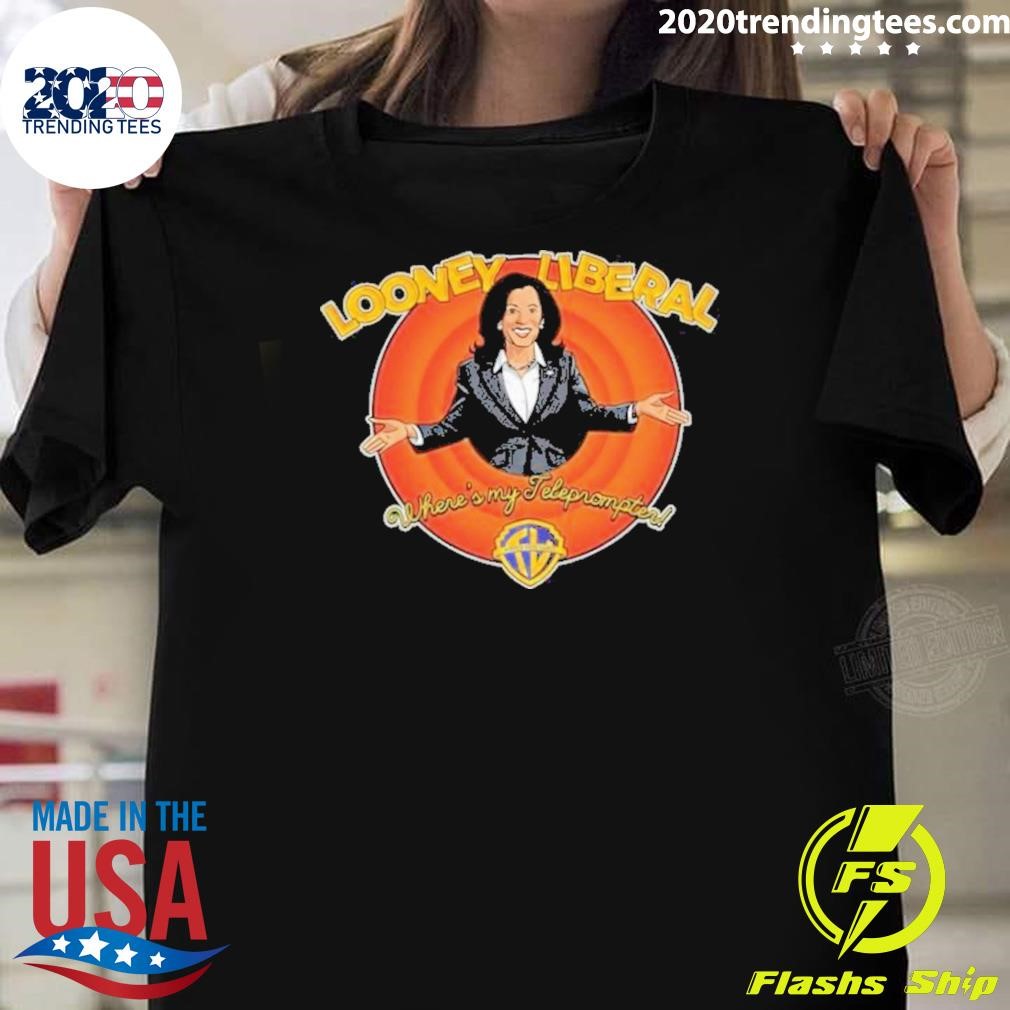 Awesome Kamala Harris Looney Liberal Where’s My Teleprompter 2024 T-Shirt