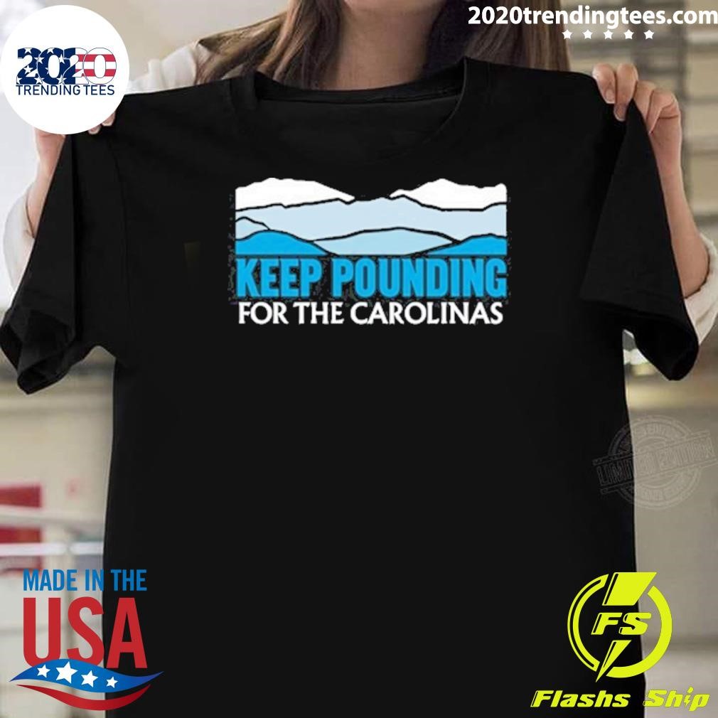 Awesome Keep Pounding For The Carolinas 2024 T-shirt