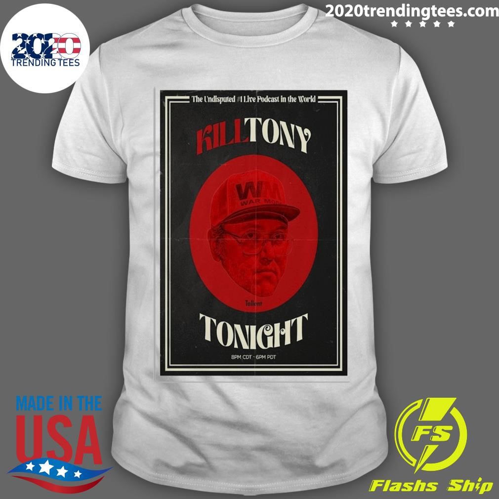 Awesome Kill Tony The Undisputed #1 Live Podcast In The World Tonight T-shirt