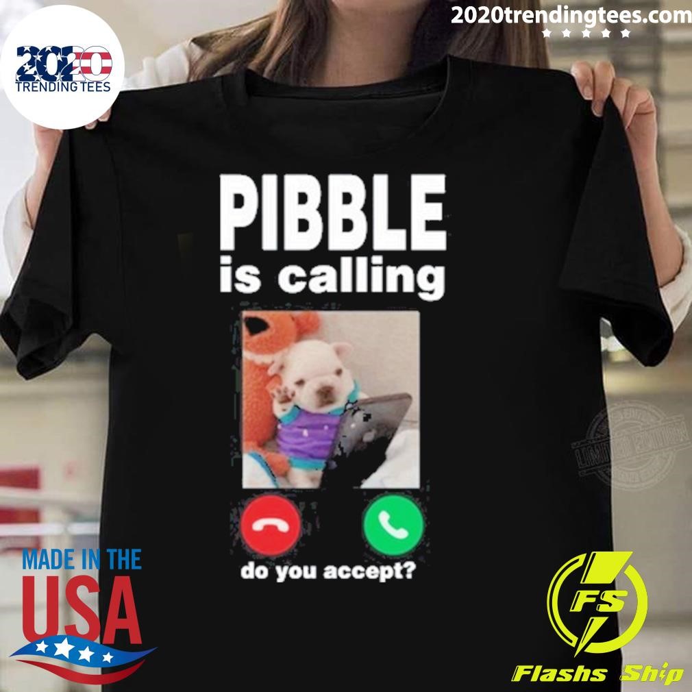 Awesome Pibble Palace Pibble Is Calling Do You Accept T-shirt