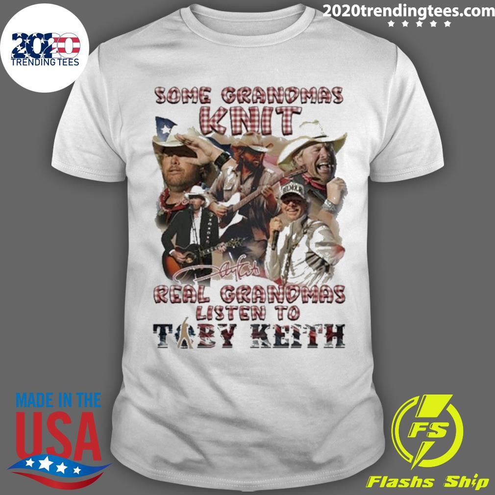 Awesome Some Grandmas Knit Real Grandmas Listen To Toby Keith Signature 2024 T-shirt