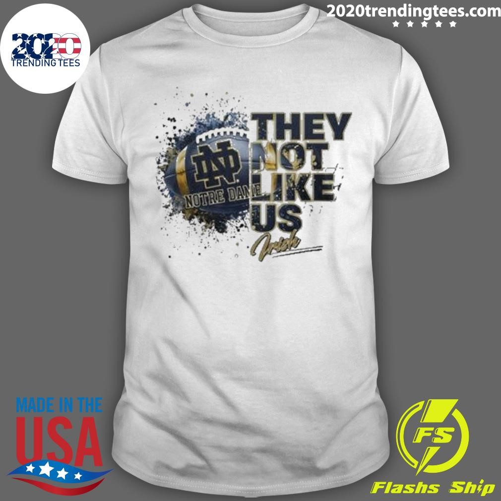 Awesome They Fighting Irish Not Like Us Notre Dame 2024 T-shirt