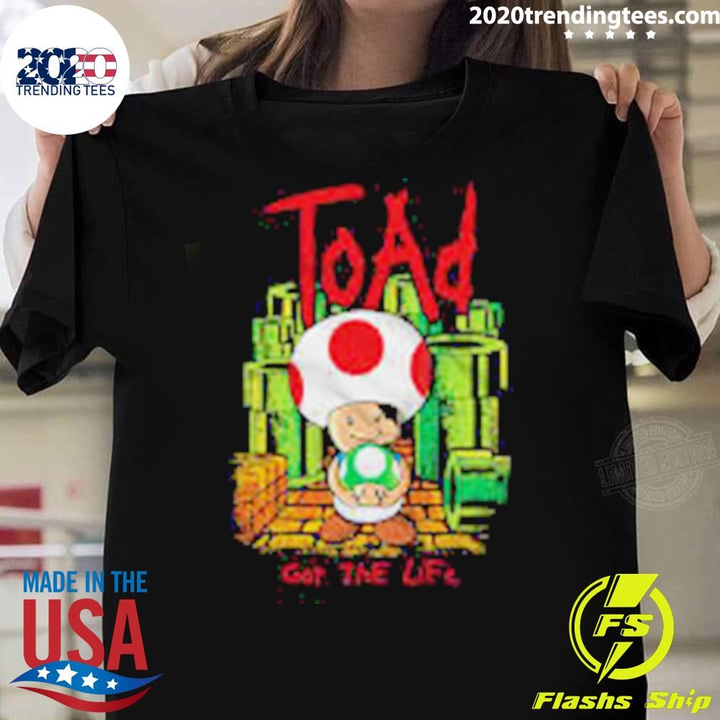 Awesome Toad Got The Life T-Shirt