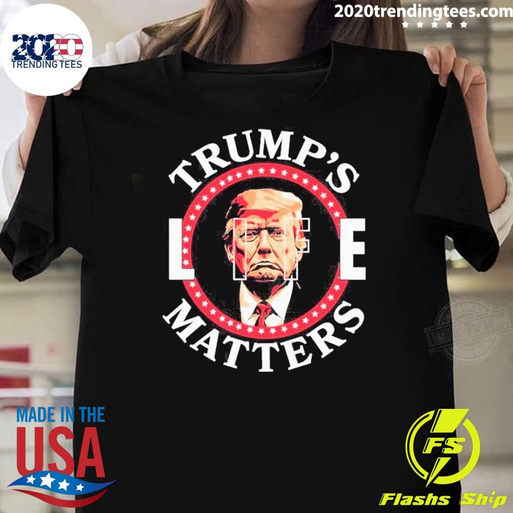 Awesome Trump’s Life Matters 2024 T-shirt