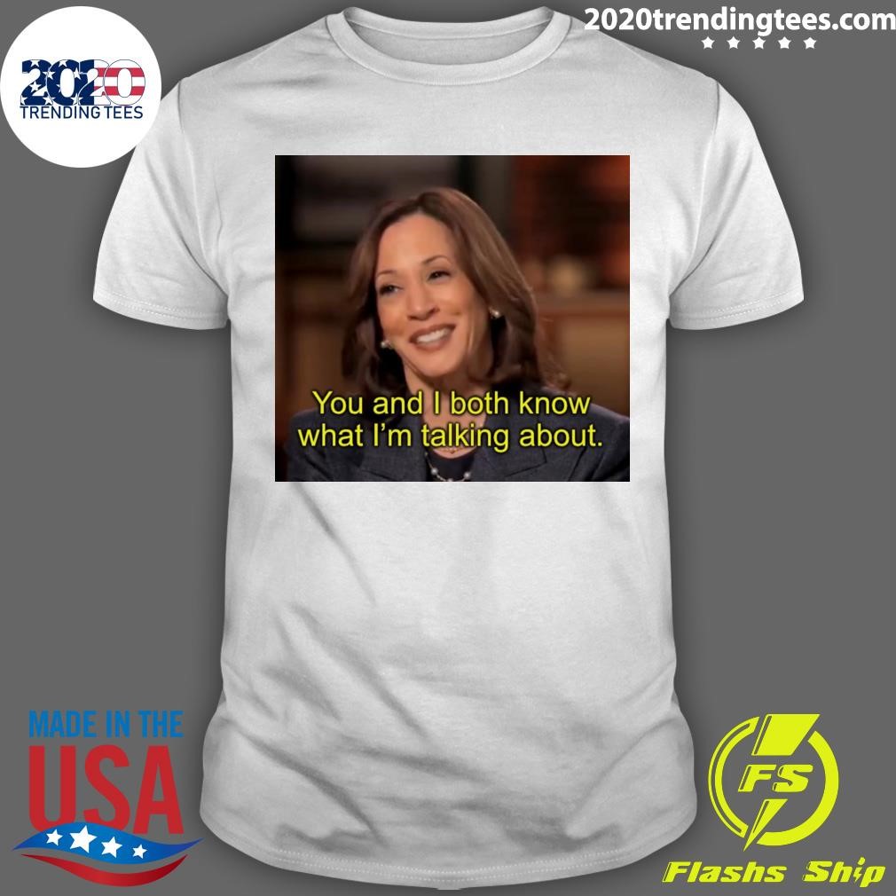 Awesome You And I Both Know What I'm Talking About Kamala T-shirt