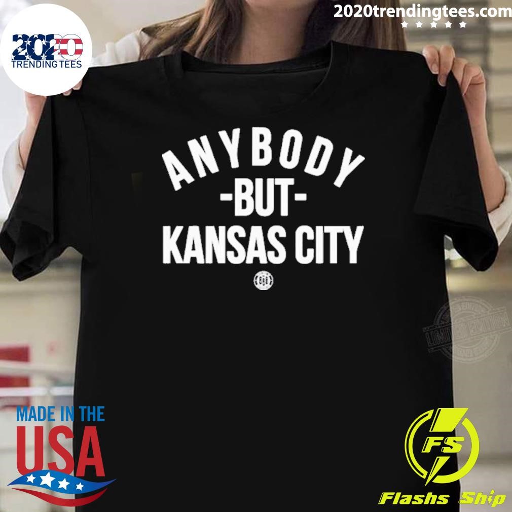 Best Anybody But Kansas City T-shirt