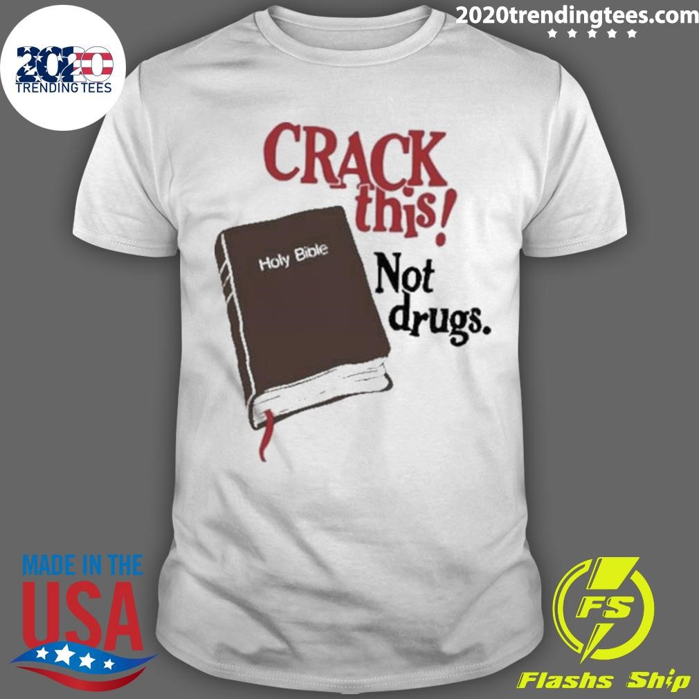 Best Crack This Not Drugs Holy Bible 2024 T-shirt