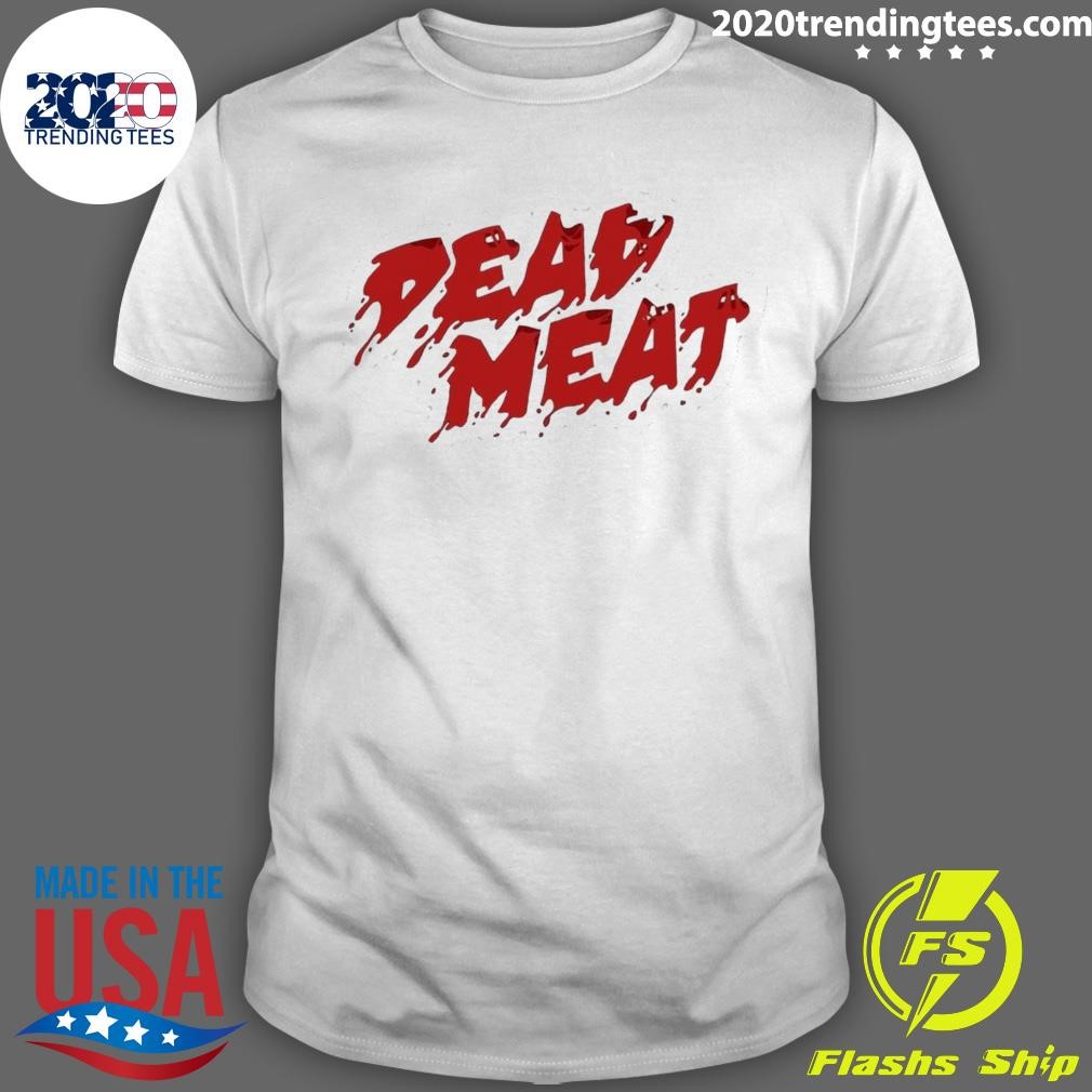 Best Dead Meat Merchandise T-shirt