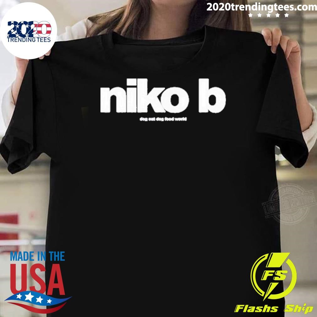 Best Dog Eat Dog Food World Niko B 2024 T-shirt