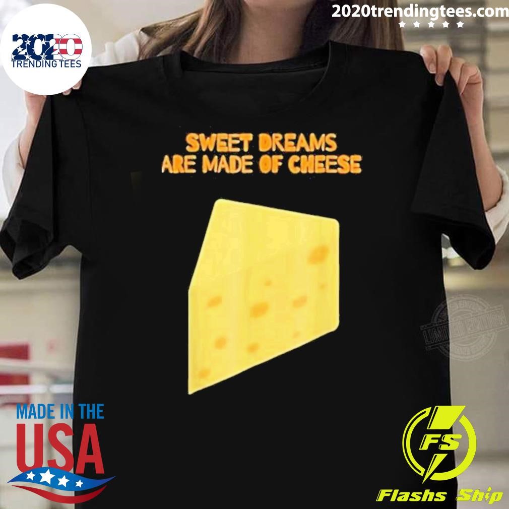 Best Dreams Are Made Of Cheese 2024 T-Shirt