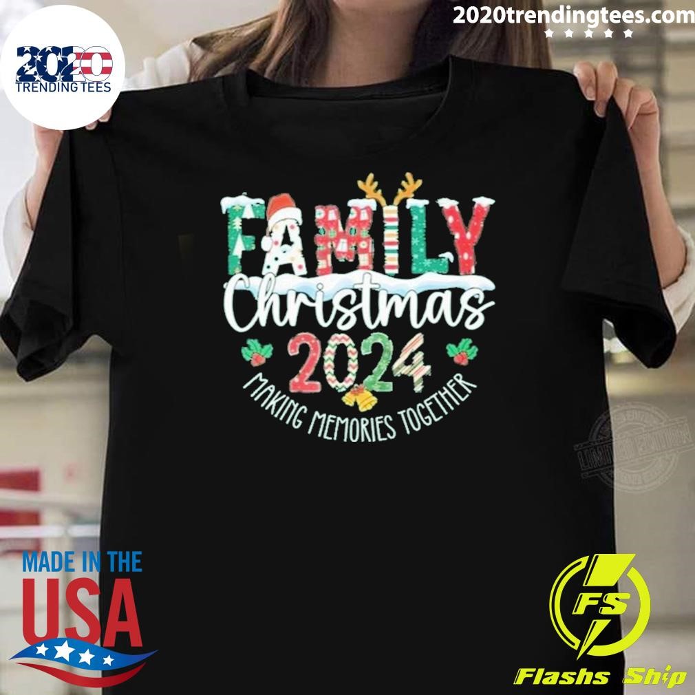 Best Family Christmas 2024 Making Memories Together T-shirt