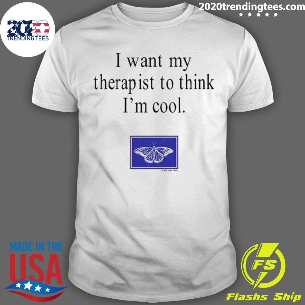 Best Haley Blais I Want My Therapist To Think I’m Cool 2024 T-shirt