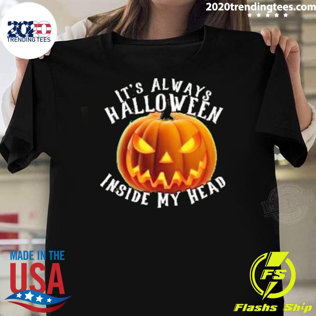 Best It’s Always Halloween Inside My Head T-shirt