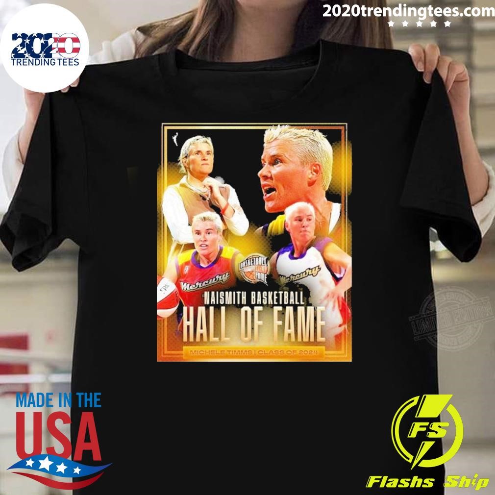 Best Naismith Basketball Hall Of Fame Michele Timms Class Of 2024 T-shirt