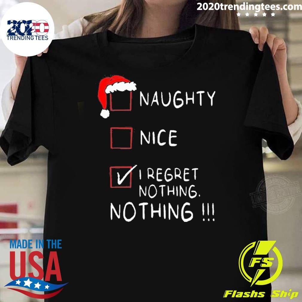 Best Naughty Nice List I Regret Nothing Xmas Christmas 2024 T-shirt