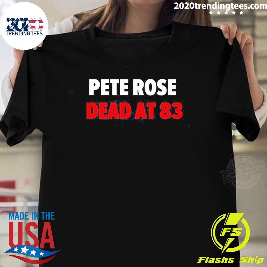 Best Rest In Peace Pete Rose 1941-2024 Dead At 83 T-shirt