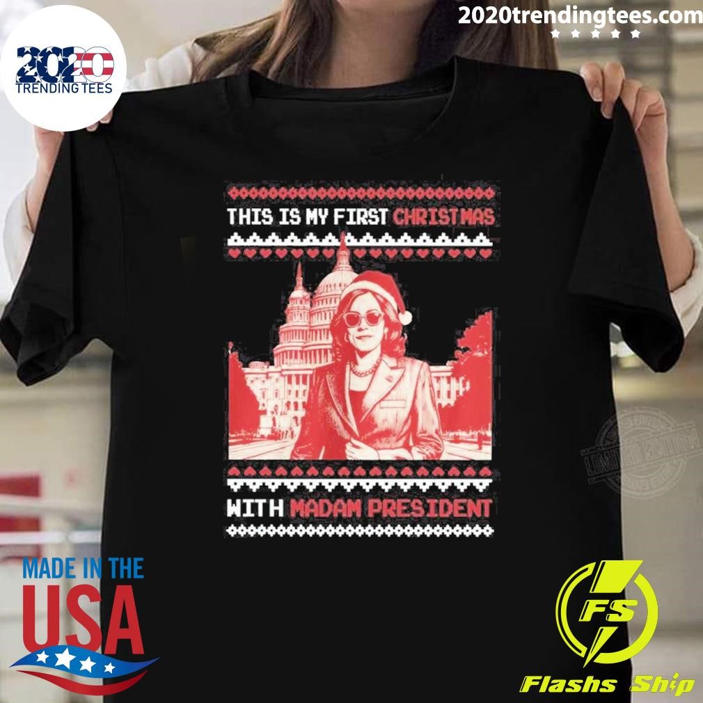 Best This Is My First Christmas With Madam President Kamala Harris Ugly Christmas 2024 T-shirt