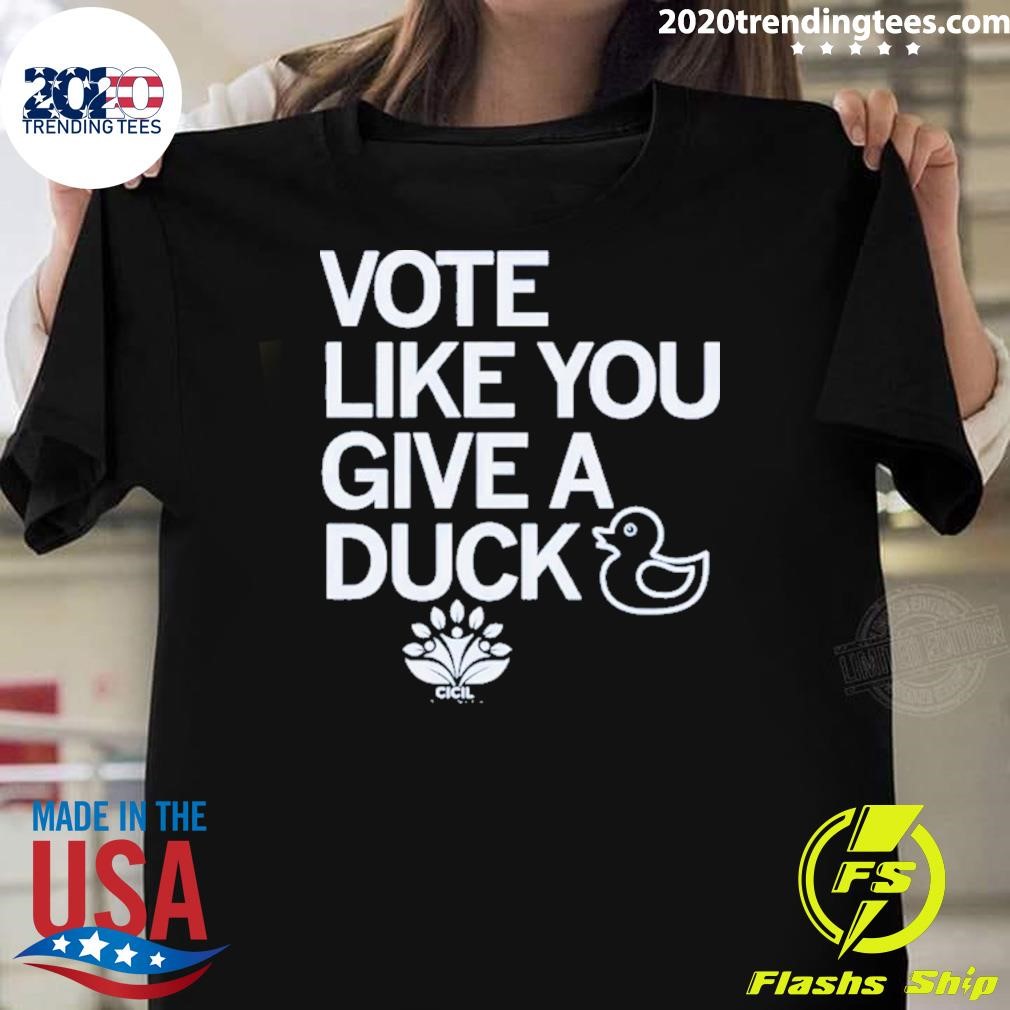 Best Vote Like You Give A Duck 2024 T-shirt