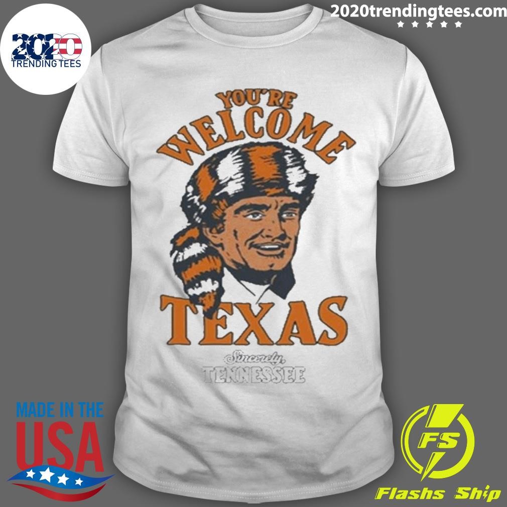 Best You’re Welcome Texas Sincerely T-shirt