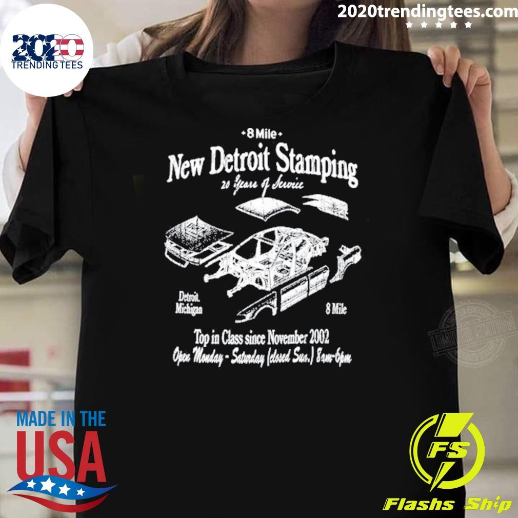 Funny 8 Mile New Detroit Stamping Dickies Top in Class since November 2002 T-shirt