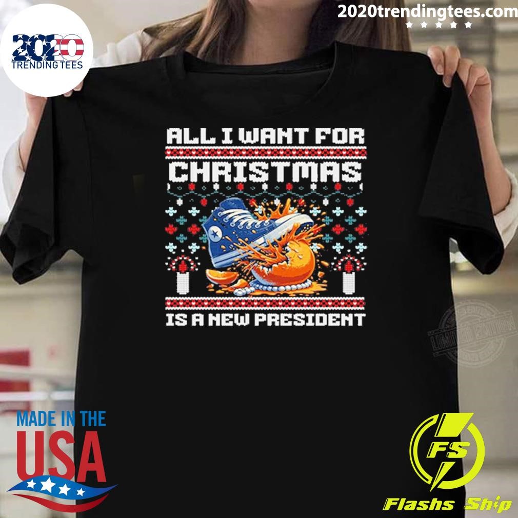 Funny All I Want For Christmas Is A New President T-shirt