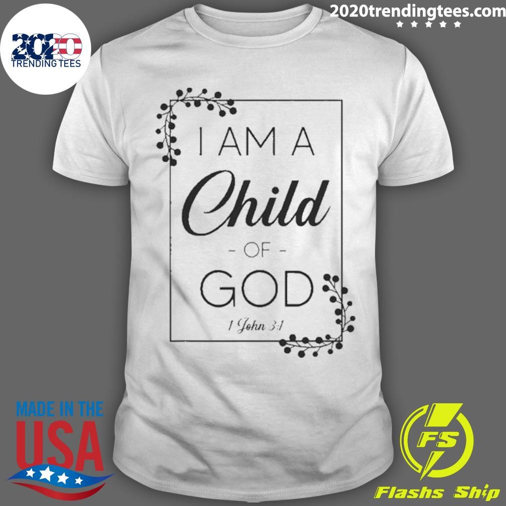 Funny Christian Bible Verse I Am A Child Of God 1 John 31 2024 T-shirt