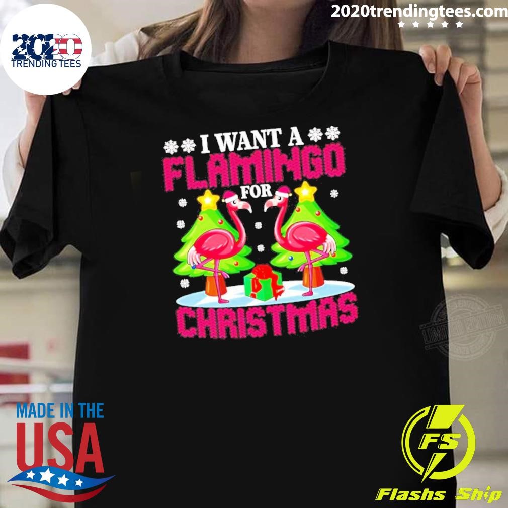 Funny I Want A Flamingo For Christmas Tree Gifts T-shirt