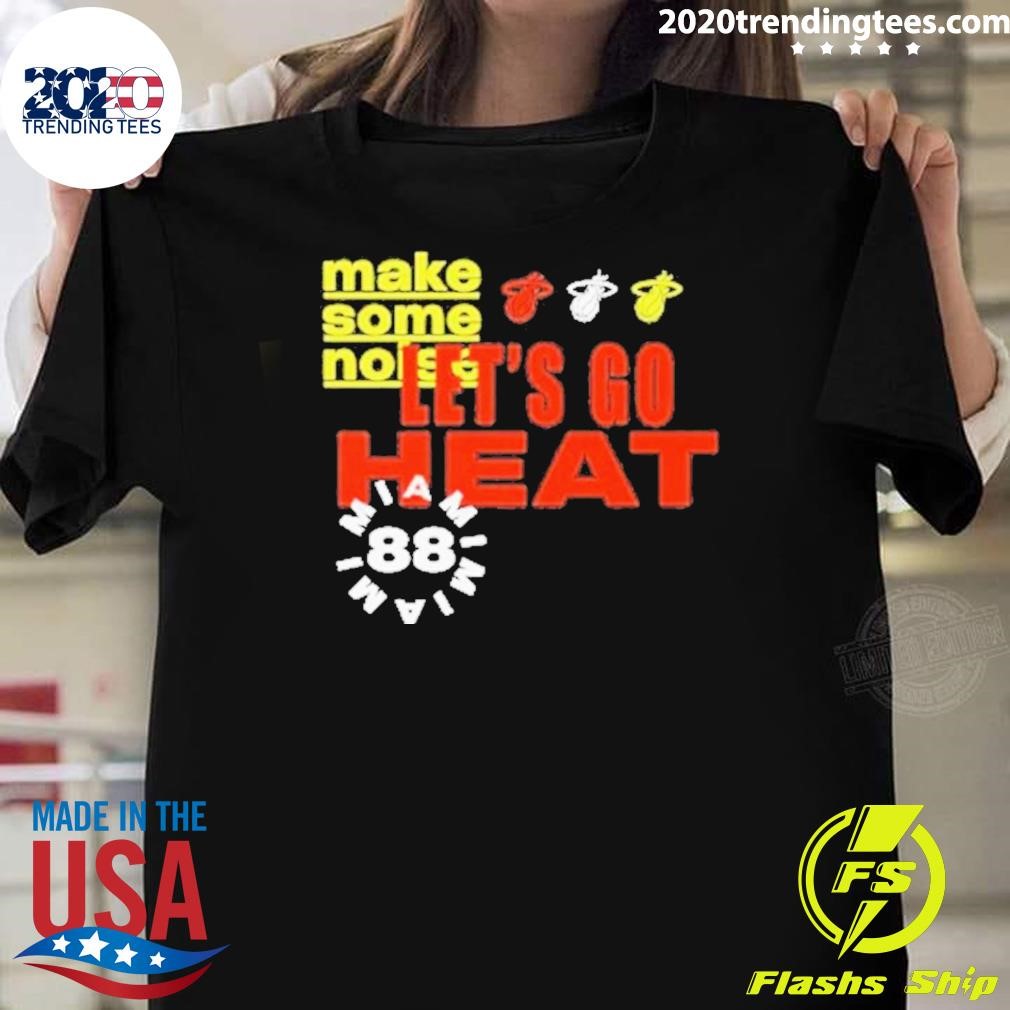 Funny Miami Heat Let’s Go Heat Make Some Noise 2024 T-shirt