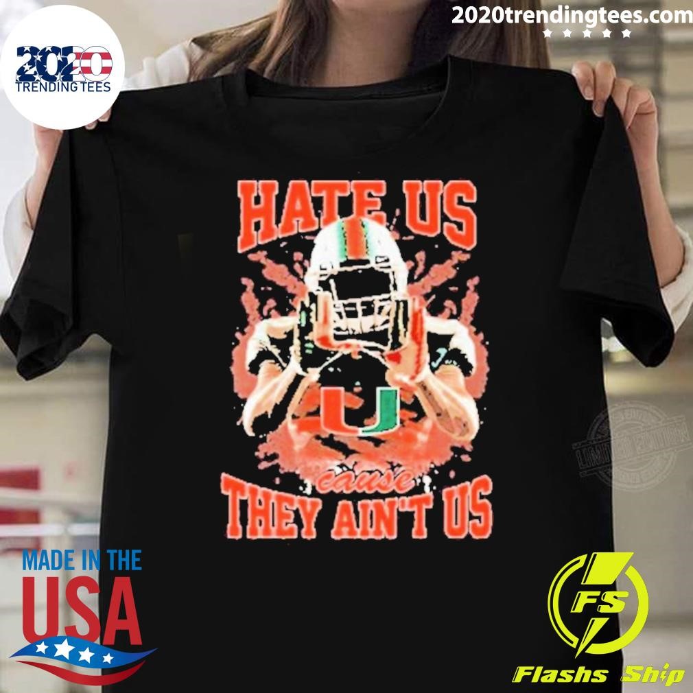 Funny Miami Hurricanes Hate Us Cause They Ain’t Us 2024 T-Shirt