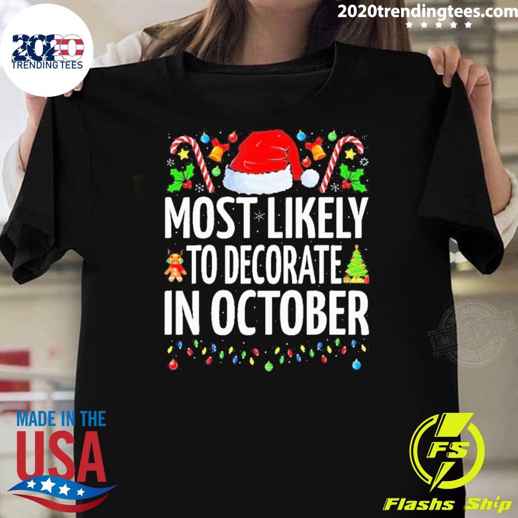 Funny Most Likely To Decorate For Christmas In October Christmas 2024 T-shirt