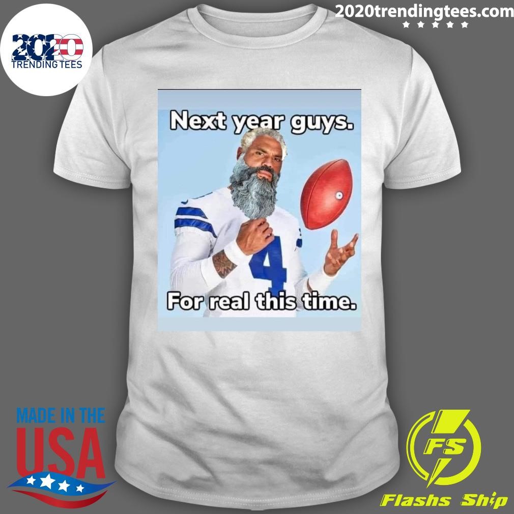 Funny Next Year Guys 4 For Real This Time T-shirt