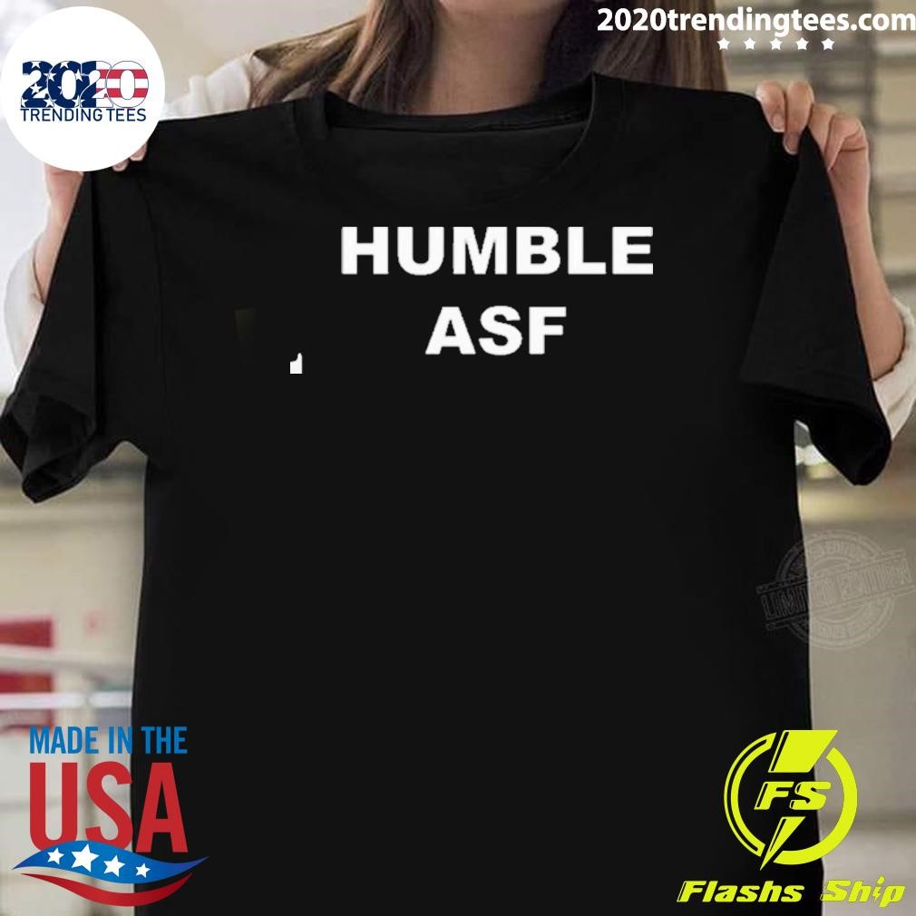 Funny Nice Humble Asf 2024 T-shirt