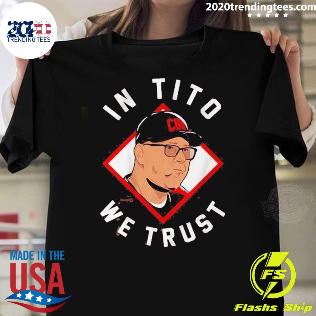 Funny Terry Francona In Tito We Trust Cincinnati 2024 T-shirt