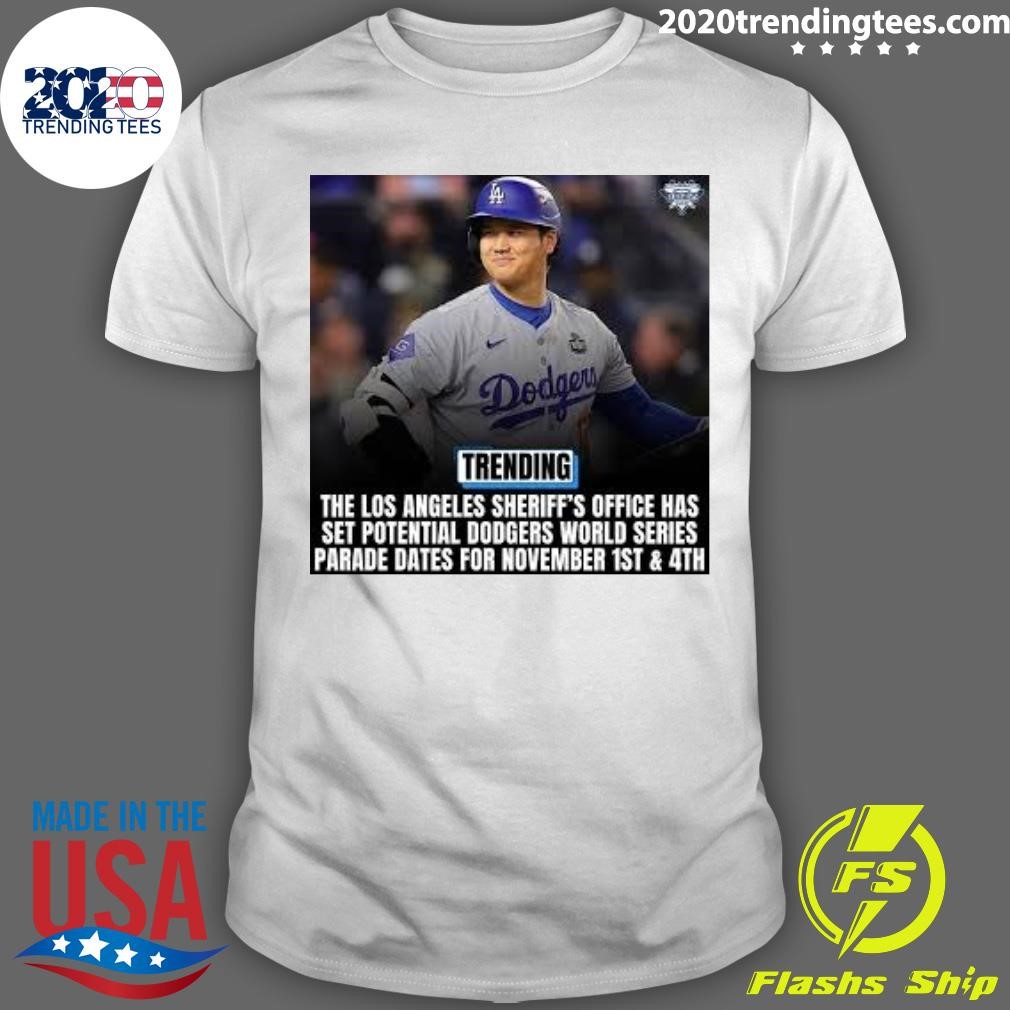 Funny The Los Angeles Sheriff's Office Has Set Potential Dodgers World Series Parade Dates For November 1st & 4th T-shirt