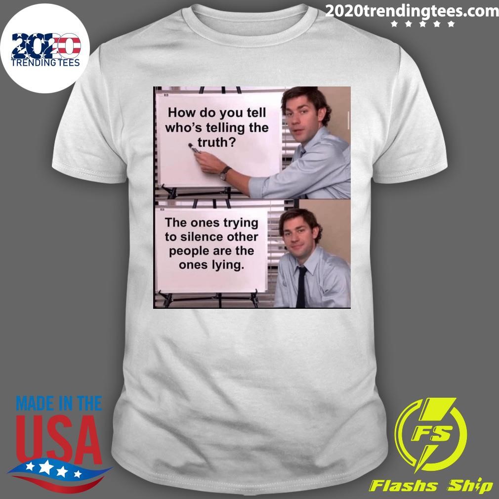 Funny The Ones Trying To Silence Other People Are The Ones Lying T-shirt