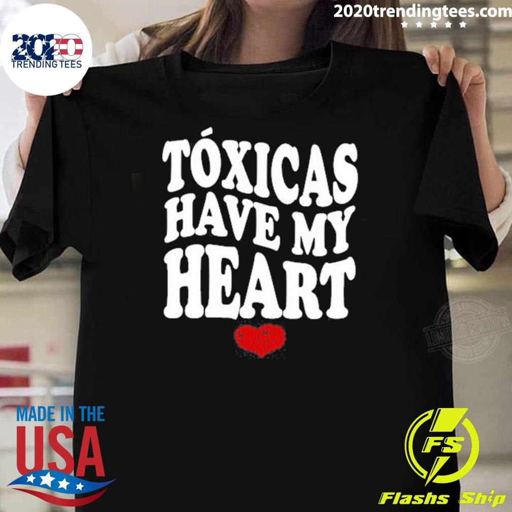 Funny Tóxicas Have My Heart 2024 T-shirt