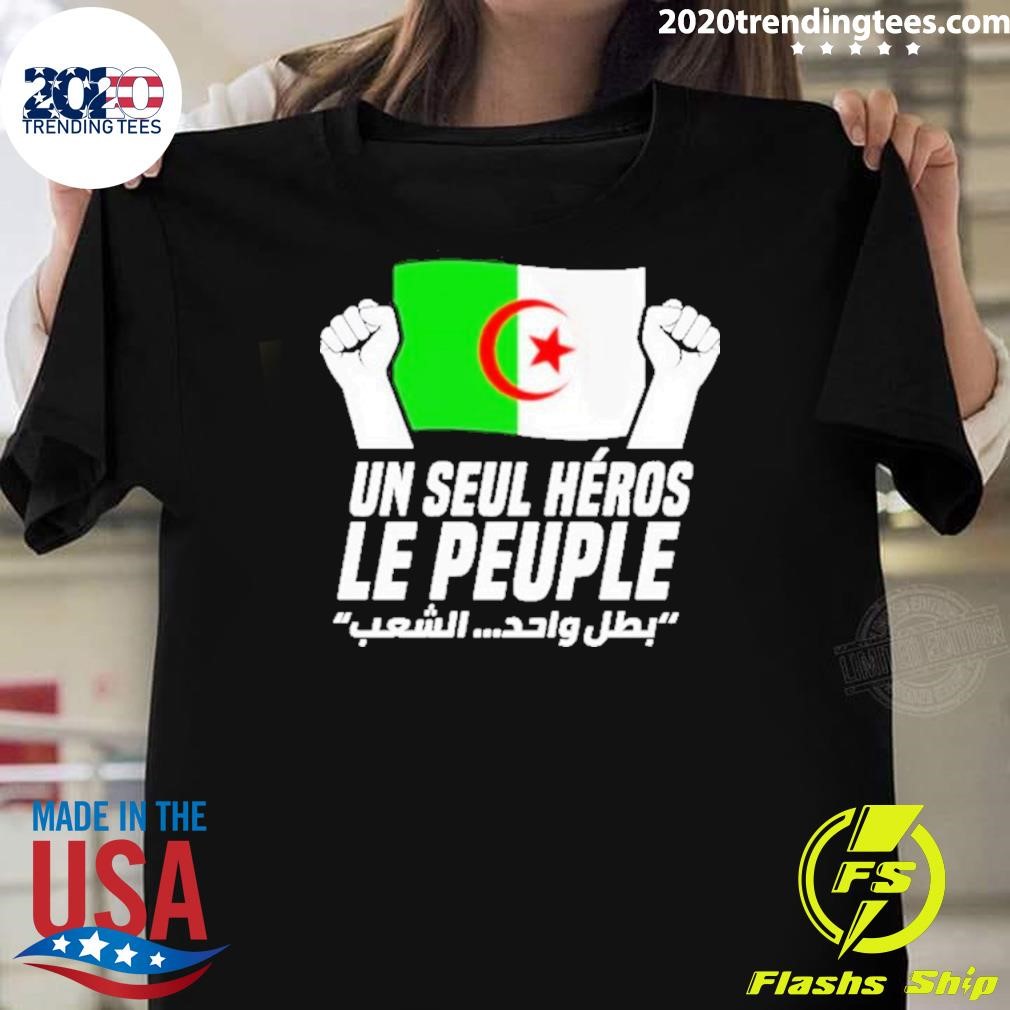 Funny Un Seul Héros Le Peuple 1st November 1954 Algerian Flag Dz Funny 2024 T-shirt