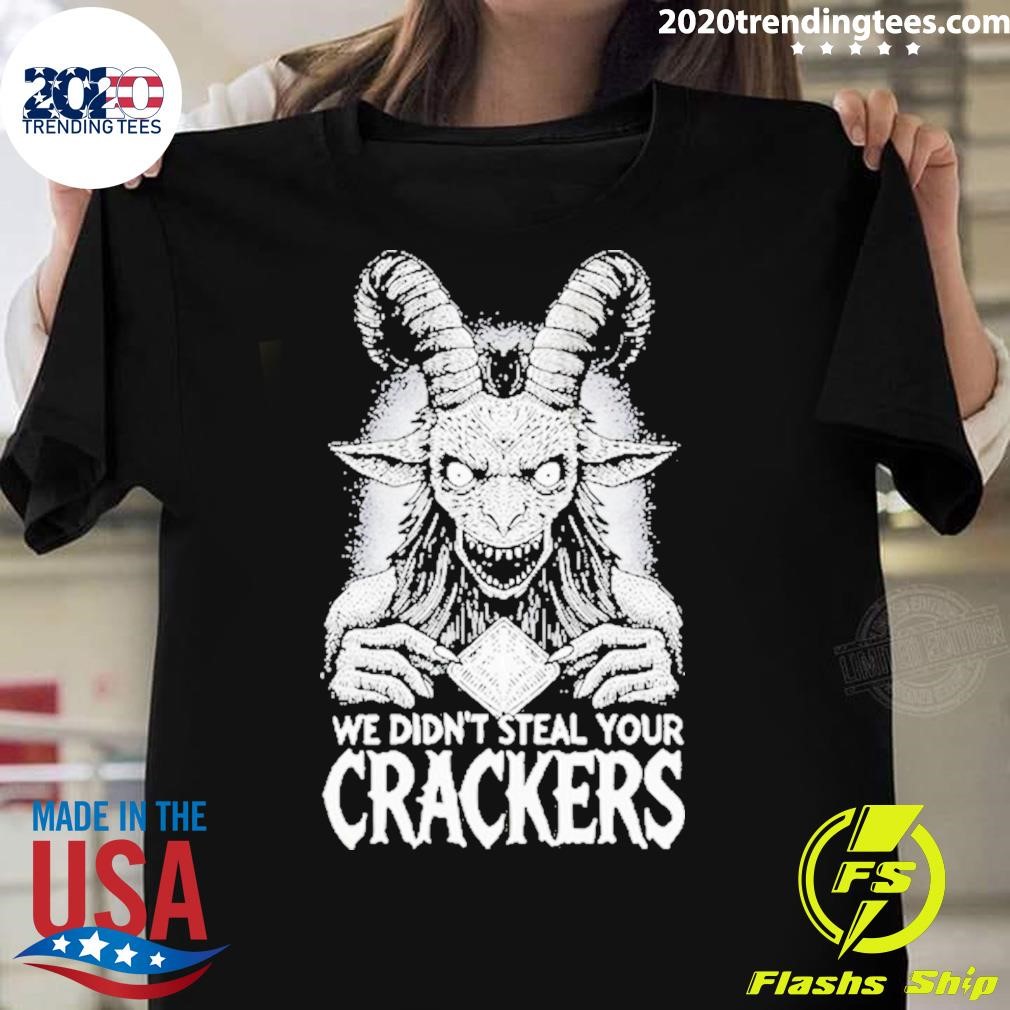 Funny We Didn’T Steal Your Crackers 2024 T-shirt