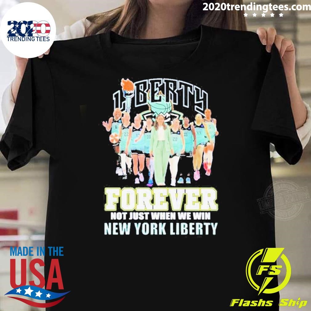 Funny When We Win New York Liberty Forever Not Just 2024 T-shirt