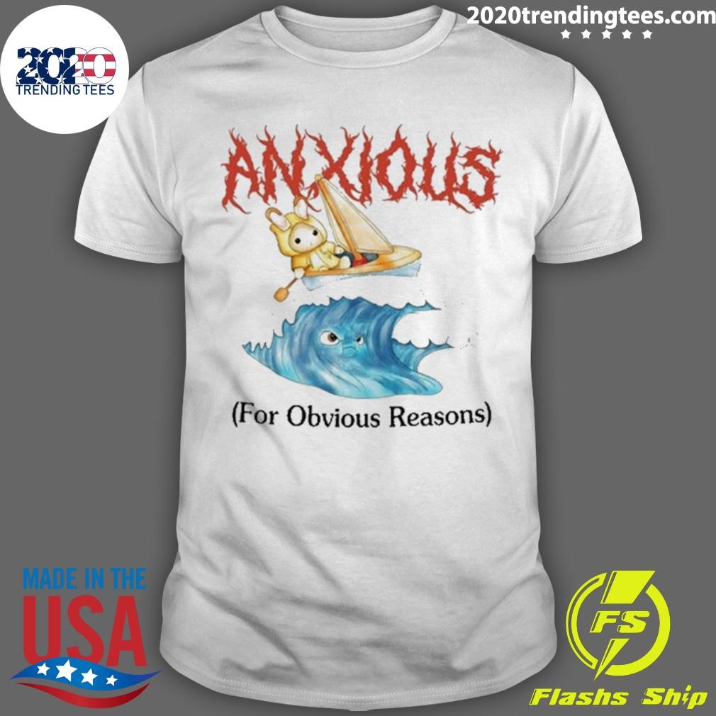 Nice Anxious For Obvious Reasons 2024 T-shirt