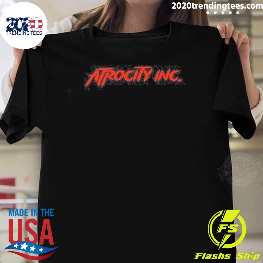 Nice Atrocity Inc T-shirt