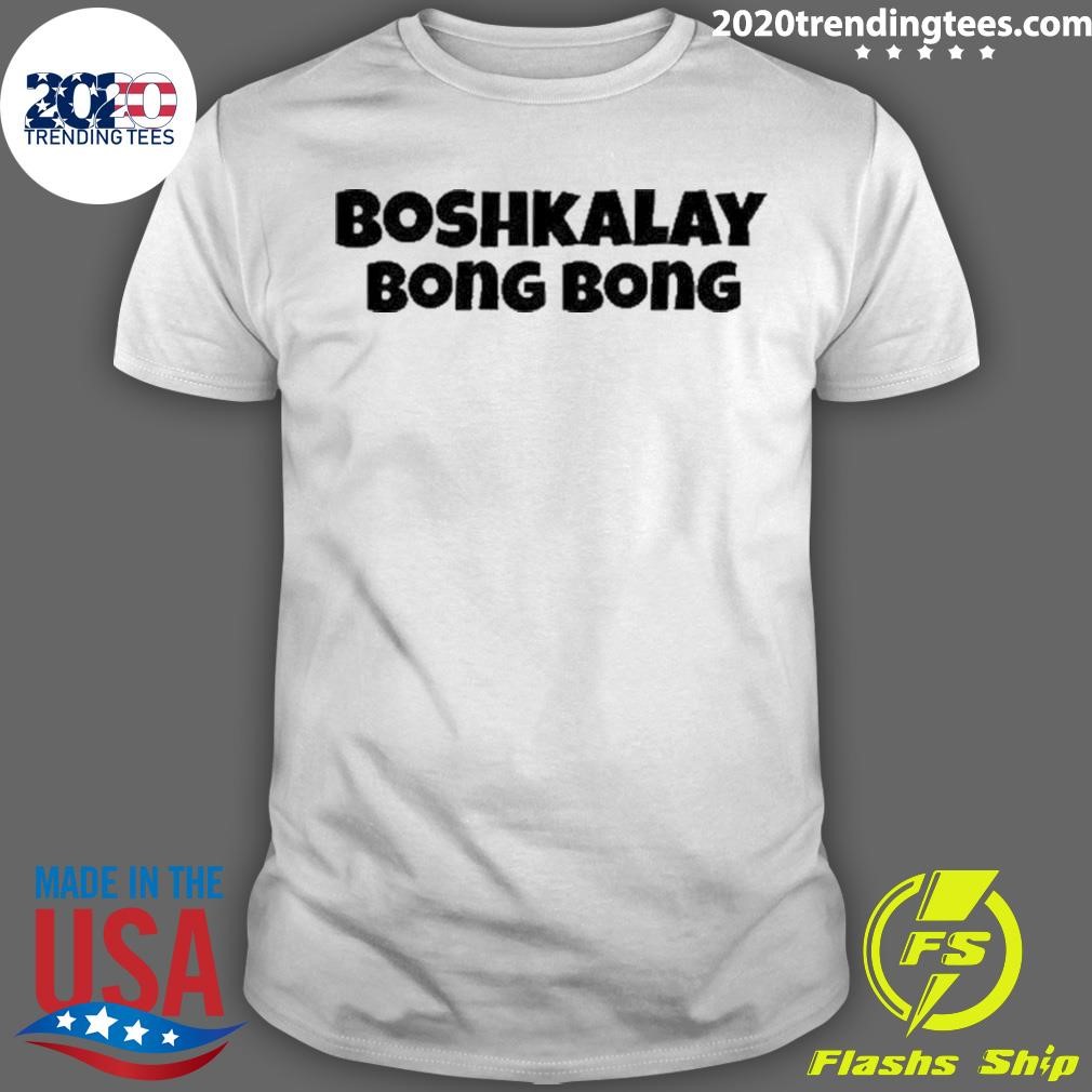 Nice Boshkalay Bong Bong 2024 T-Shirt