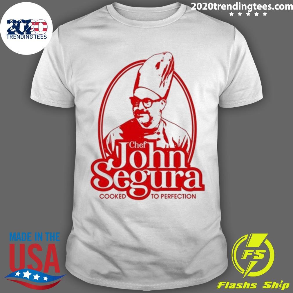 Nice Chef John Segura Cooked To Perfection T-shirt