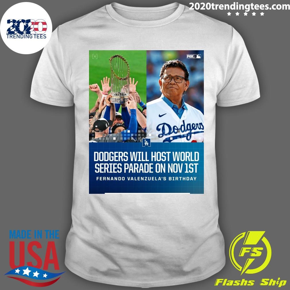 Nice Dodgers Will Host World Series Parade On Nov 1st Fernando Valenzuela's Birthday T-shirt