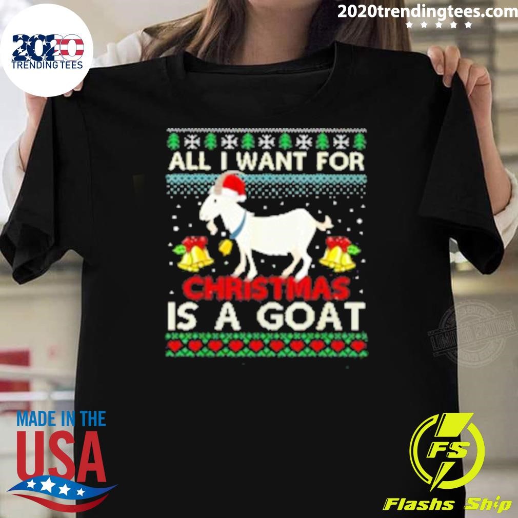 Nice Goat Christmas 2024 All I Want For Christmas Is A Goat T-shirt