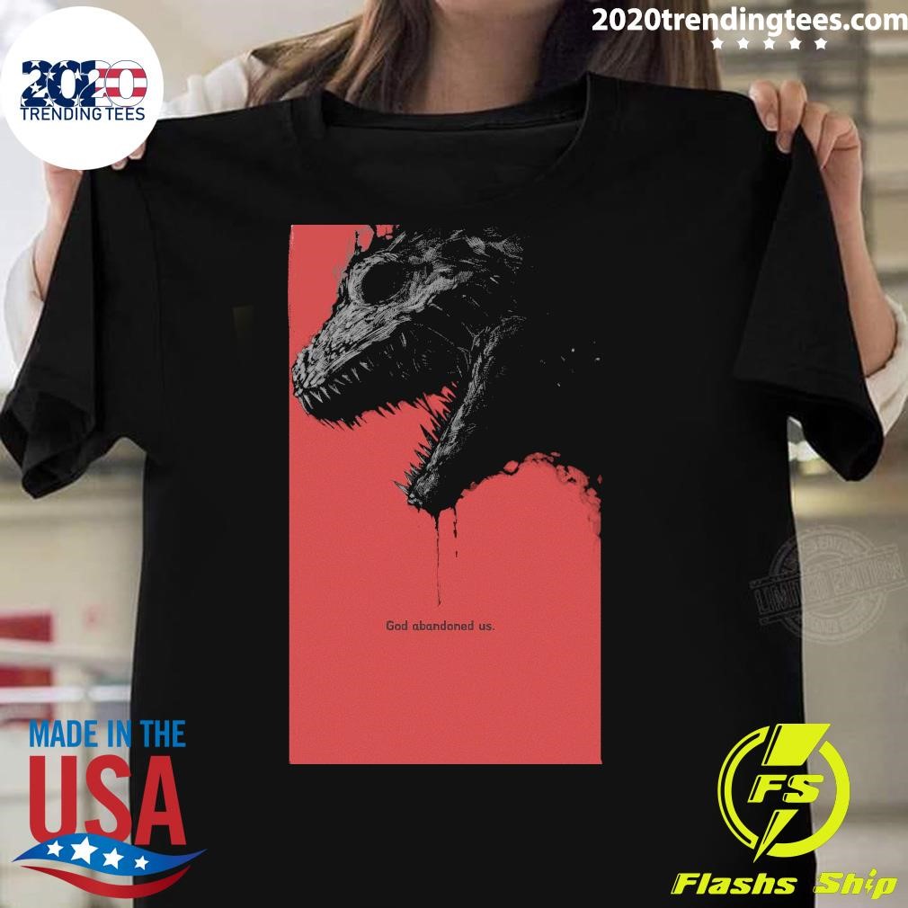 Nice Godzilla God Abandoned US T-shirt