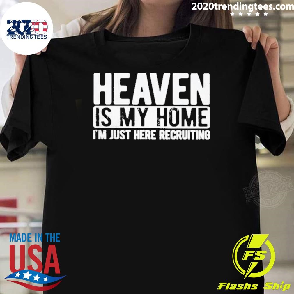 Nice Heaven Is My Home Christian Religious Jesus 2204 T-shirt