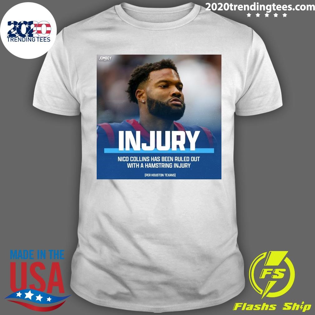 Nice Injury Nico Collins Has Been Ruled Out With A Hamstring Injury Per Houston Texans T-Shirt