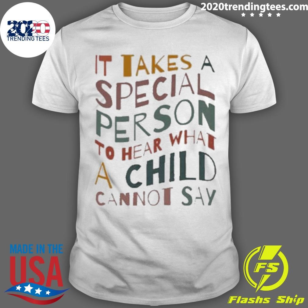 Nice It Takes A Special Person To Hear What A Child Cannot Say 2024 T-shirt