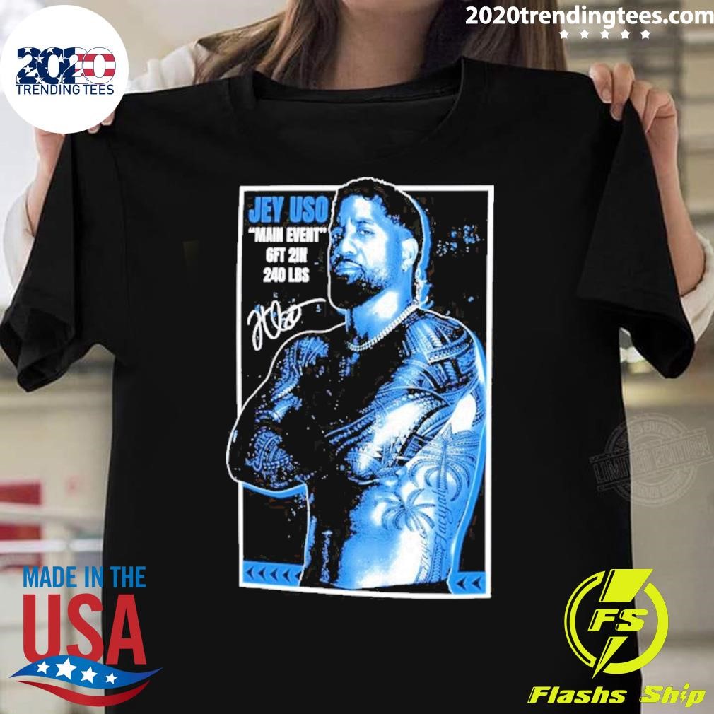 Nice Jey Uso Yeet Main Event 6ft 2in 240 Lbs T-shirt